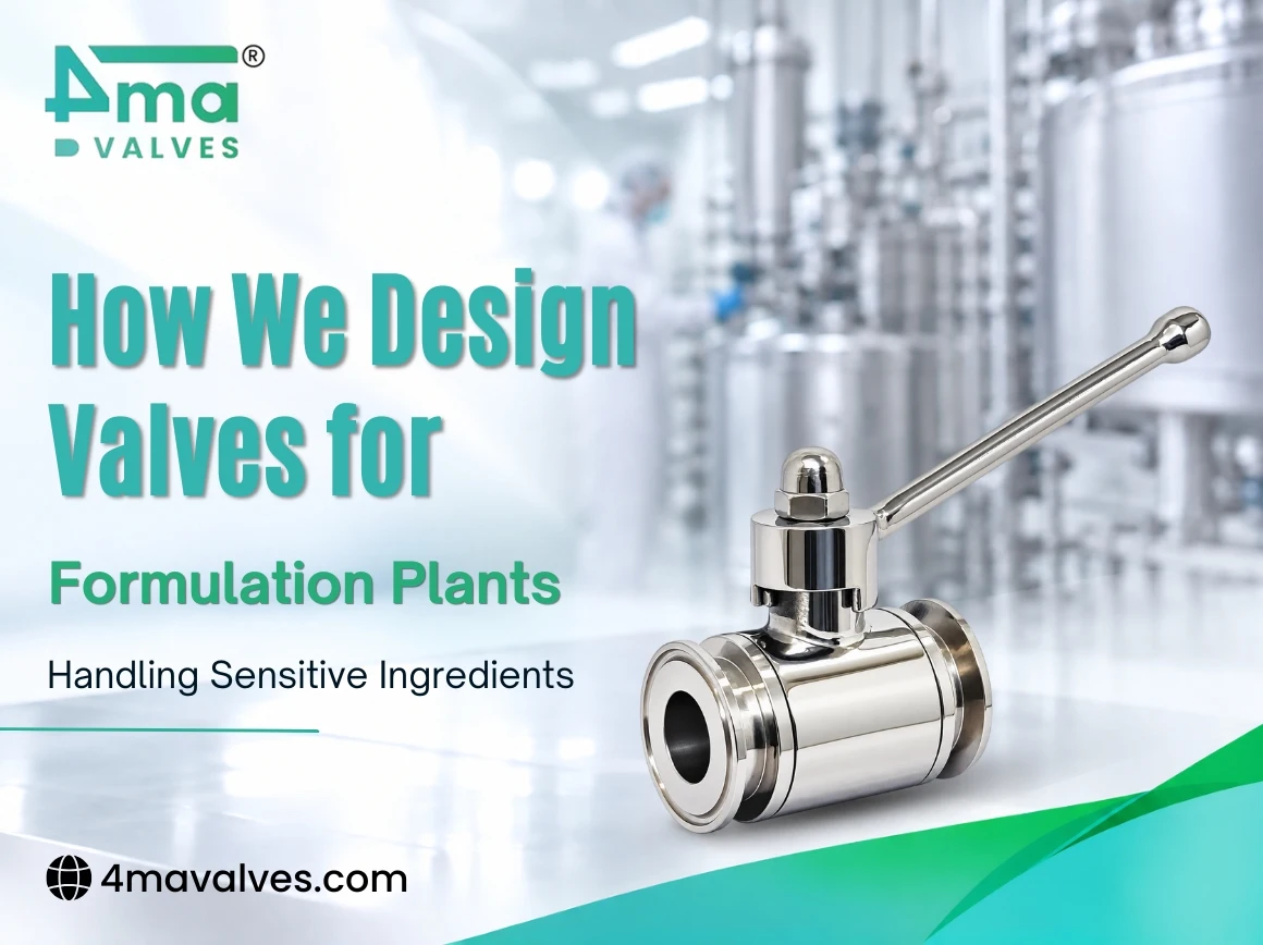 How We Design Valves for Formulation Plants Handling Sensitive Ingredients How We Design Valves for Formulation Plants Handling Sensitive Ingredients